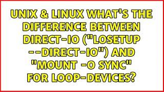 What's the difference between direct-IO ("losetup --direct-io") and "mount -o sync" for...