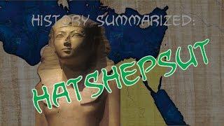History Summarized: Hatshepsut