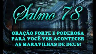 (()) SALMO 78 ORAÇÃO FORTE E PODEROSA PARA VOCÊ VER ACONTECER AS MARAVILHAS DE DEUS!