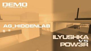 ilyushka vs pow3r | ag hidden lab