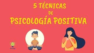 PSICOLOGÍA POSITIVA: 5 TÉCNICAS para Mejorar tu BIENESTAR