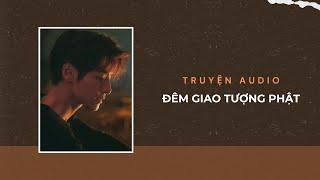 Truyện Audio / Tài Xế Âm Dương: Đêm Giao Tượng Phật | Trần Thiên Minh