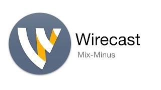 Wirecast Tutorial - Mix-Minus