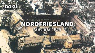 Nordfriesland 1864 bis 1955 (Geschichte, VOLLSTÄNDIGE DOKU, kostenlos, Deutsch)