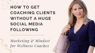 How To Get Coaching Clients Without A Huge Social Media Following