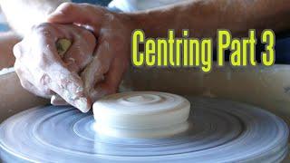 Clay Centering Part 3: Wheel Throwing Pottery for Beginners. (Final centring.)