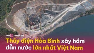 Thủy điện Hòa Bình xây hầm dẫn nước lớn nhất Việt Nam | VnExpress