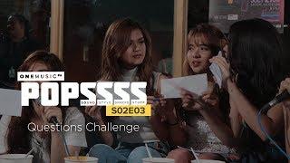 Questions Challenge with SueTelxLoiRis | ONE MUSIC POPSSSS S02E03