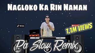 NAGLOKO KA RIN NAMAN TIKTOK VIRAL  SLOW REMIX BASS BOOSTED MUSIC FT. DJTANGMIX PA SLOW REMIX