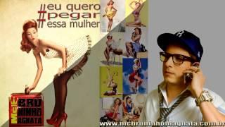 MC Bruninho Magnata :: Eu Quero Pegar Essa Mulher - Produção: Pitter Correa ::