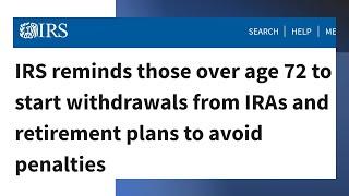 IRS reminds those over age 72 to start withdrawals from IRAs and retirement plans to avoid penalties