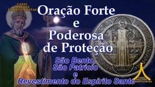 Oração Forte e Poderosa de Proteção - São Bento, São Patrício e Revestimento do Espírito Santo