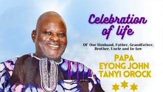 CELEBRATION OF LIFE  PAPA EYONG JOHN TANYI OROCK (WAKE KEEP)