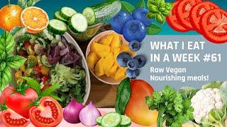 WHAT I EAT IN A WEEK #61 RAW VEGAN  NOURISHING MEALS 