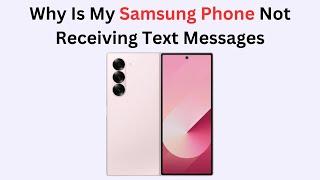 Why Is My Samsung Phone Not Receiving Text Messages