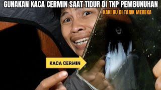 CAMPING HOROR: TERTANGKAP KACA CERMIN ADA WANITA DUDUK MERANGKAK DI BELAKANG TENDA MEMEGANG KAKI KU