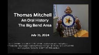 An Oral History with Thomas Mitchell, History of the Big Bend Area. July 31, 2024