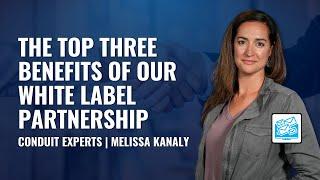 The Top 3 Benefits of Our White Label Partnership | Conduit Experts | Melissa Kanaly