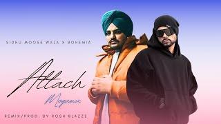 ATTACH (MegaMix) - Sidhu Moose Wala X Bohemia | Remix/Prod. By Rosh Blazze | New Punjabi Song (2024)