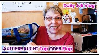  Juli Vlogs #444 | Aufgebraucht - TOP oder FLOP 