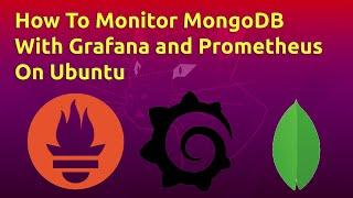 How To Monitor MongoDB with Grafana and Prometheus on Ubuntu