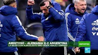 Argentina vino desde abajo y logró empatar 2-2 ante Alemania en un amistoso