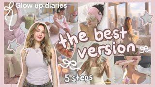 How to become the best version of yourself *5 steps* ･ﾟGlow up diaries ep.1