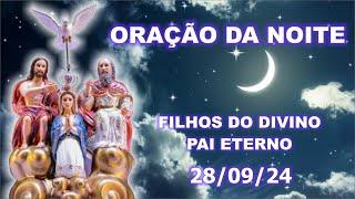 Oração da Noite para os Filhos do Divino Pai Eterno - 28/09/24 