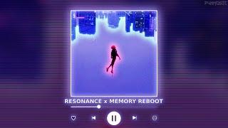 RESONANCE x MEMORY REBOOT || [P4nMusic TIKTOK MASHUP]