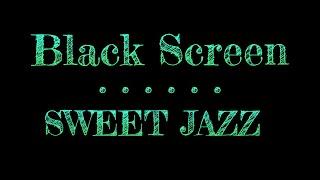 Sweet Jazz for Relaxing Sleep | 10 Hours of Black Screen Ambience