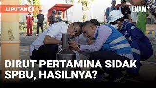 Dirut Pertamina Sidak SPBU untuk Cek Kualitas BBM, Hasilnya? | Liputan6