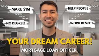 Why Being A Mortgage Loan Officer Could Be Your Dream Career! (FULL Career BREAKDOWN)