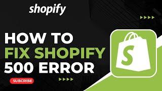 How To Fix Shopify 500 Error !