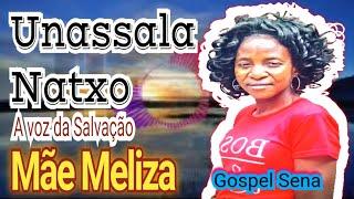 Mãe Meliza - Unassala Natxo GOSPEL SENA.mp3