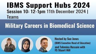 IBMS Support Hub Session 10: Military biomedical scientist careers in the armed forces