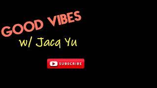 WELCOME TO Good Vibes with Jacq Yu Channel