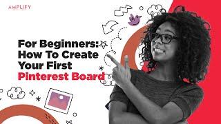 For Beginners: How To Create Your First Pinterest Board