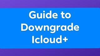 Guide to downgrade Icloud+