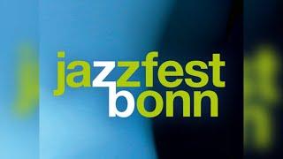 Jazzfest Bonn - 2017 - Live Concert WDR Video.