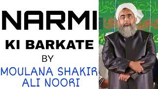 Narmi ki Barkate by Moulana Mohammad Shakir Ali Noori sahab