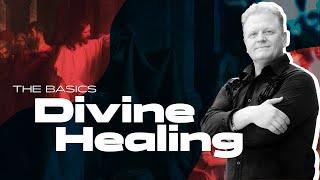 The Basics of Divine Healing by Tom Scarrella