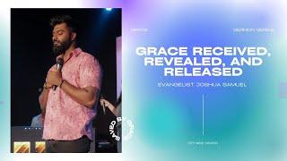 Grace Received, Revealed, and Released | Evangelist Joshua Samuel