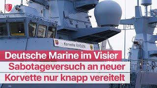 Sabotageversuch an neuer Korvette nur knapp vereitelt