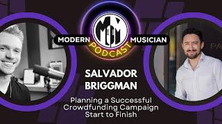 Salvador Briggman: Planning a Successful Crowdfunding Campaign Start to Finish | MM Podcast #226