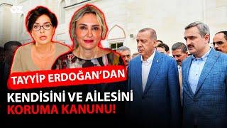 ERDOĞAN’DAN KENDİNİ VE AİLESİNİ KORUMA KANUNU !