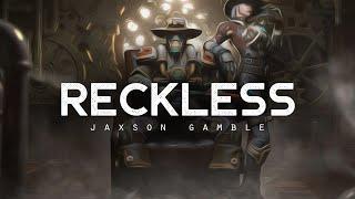 Reckless - JAXSON GAMBLE (LYRICS)