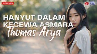 Thomas Arya - Hanyut Dalam Kecewa Asmara (Lirik Lagu)