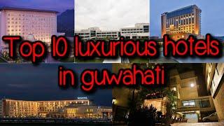 Top 10 Attractive & Luxurious 3 star , 4 star & 5 star hotels in Guwahati.#TravelVlog #knowledgeVlog