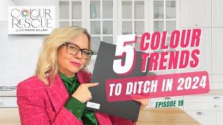 5 Colour Trends to Say Goodbye to in 2024 | Colour Rescue with Maria Killam Episode 19.