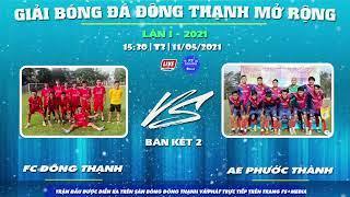 TRỰC TIẾP: ĐÔNG THẠNH FC - ANH EM PHƯỚC THÀNH Bán Kết _ ĐÔNG THẠNH MỞ RỘNG S11 𝗖𝘂𝗽 𝗟𝗮̂̀𝗻 𝗜 - 𝟮𝟬𝟮𝟭